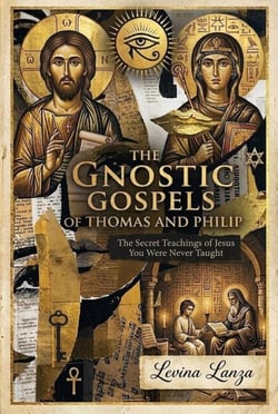 The Gnostic Gospels of Thomas and Philip: The Secret Teachings of Jesus You Were Never Taught - Gnostic Gospels Series, #1