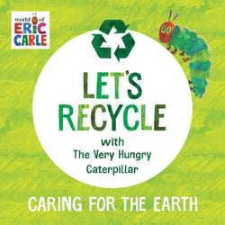 Let's Recycle with The Very Hungry Caterpillar - Caring for the Earth