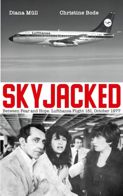 Skyjacked - Between Fear and Hope. Lufthansa Flight 181, October 1977