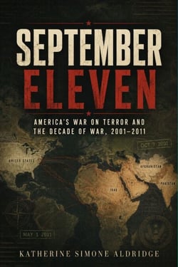 September eleven - America's War on Terror and the Decade of War, 2001-2011