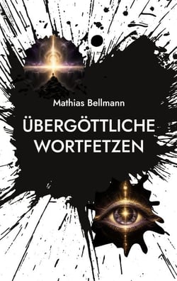 Übergöttliche Wortfetzen