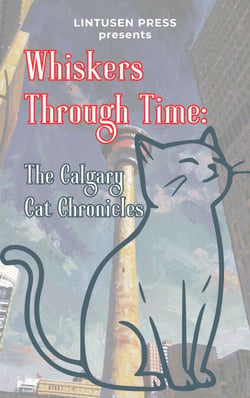 Whiskers Through Time: The Calgary Cat Chronicles
