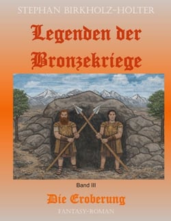 Legenden der Bronzekriege Band III - Die Eroberung