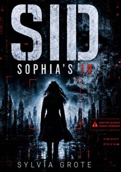 SID - Sophias ID - Ein Tech-/Sci-FI-Thriller über Identität, Kontrolle und Widerstand