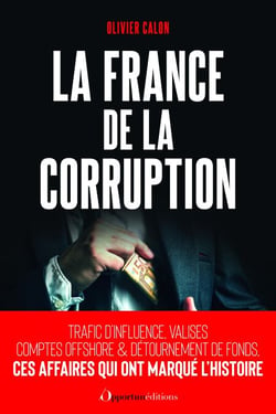La France de la corruption - 150 ans d’affaires mémorables
