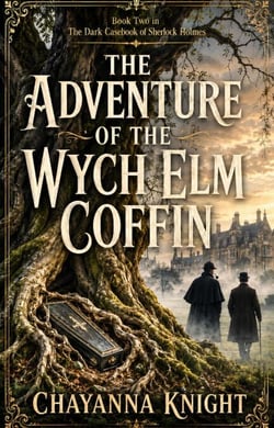 The Adventure of the Wych Elm Coffin - The Sherlock Holmes Series, #2