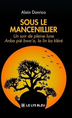 Sous le mancenillier - Un soir de pleine lune Anba pié bwa’a, la lin ka kléré