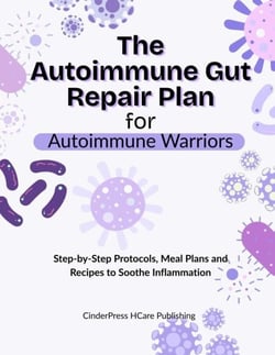 The Autoimmune Gut Repair Plan for Autoimmune Warriors: Step-by-Step Protocols, Meal Plans and Recipes to Soothe Inflammation