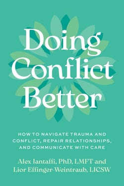 Doing Conflict Better - How to Navigate Trauma and Conflict, Repair Relationships, and Communicate with Care