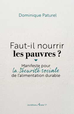 Faut-il nourrir les pauvres ? - Manifeste pour la Sécurité sociale de l'alimentation durable