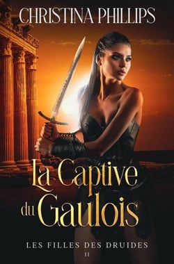 La Captive du Gaulois - Les Filles des Druides, #2