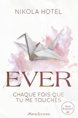 Ever - Paper love Tome 1 - Chaque fois que tu me touches