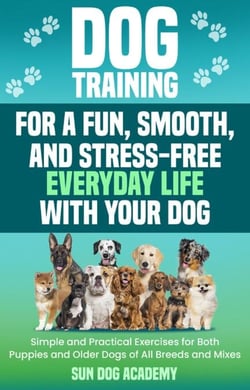 Dog Training for a Fun, Smooth, and Stress-Free Everyday Life with Your Dog: Simple and Practical Exercises for Both Puppies and Older Dogs of All Breeds and Mixes - Fun Dog Training, #1
