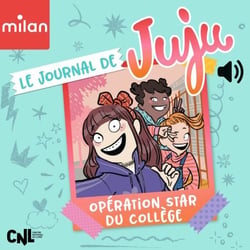 Le journal de Juju - Opération star du collège