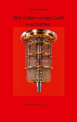Wir haben einen Gott erschaffen - Das Ende des Zufalls