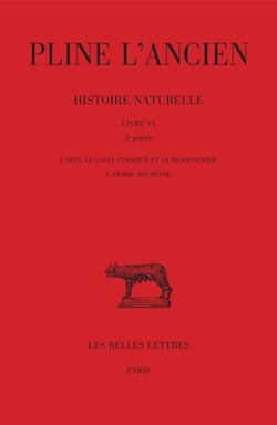 Histoire naturelle Livre VI 3e partie : L'Iran, le Golfe Persique et la Mésopotamie, l'Arabie heureuse
