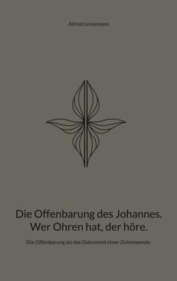 Die Offenbarung des Johannes. Wer Ohren hat, der höre. - Die Offenbarung als das Dokument einer Zeitenwende.