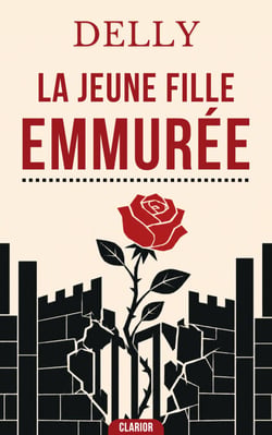 La Jeune Fille emmurée - Roman d’Amour : L’amour rédempteur face à la cruauté d’une famille impitoyable
