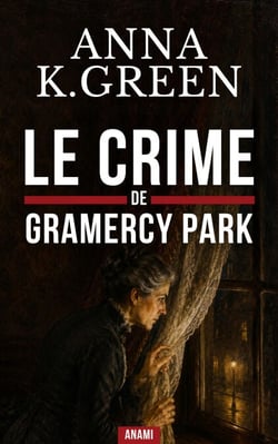 Le Crime de Gramercy Park - Un classique de l'enquête policière au cœur du New York victorien
