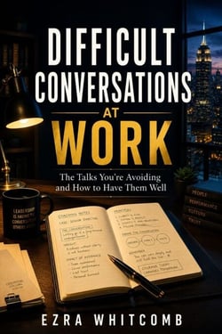Difficult Conversations at Work - The Talks You’re Avoiding and How to Have Them Well