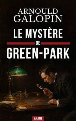Le Mystère de Green-Park - Une enquête policière à la manière de Sherlock Holmes