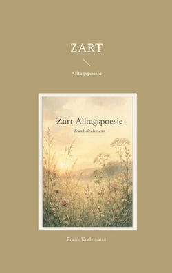 Zart - Alltagspoesie