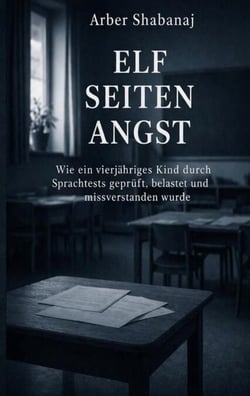 Elf Seiten Angst - Wie ein vierjähriges Kind durch Sprachtests geprüft, belastet und missverstanden wurde