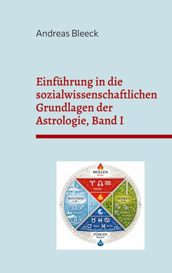 Einführung in die sozialwissenschaftlichen Grundlagen der Astrologie, Band I