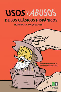 Usos y abusos de los clásicos hispánicos - Homenaje a Jacques Joset
