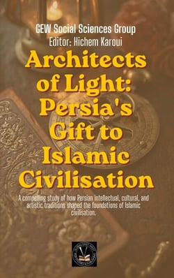 Architects of Light: Persia's Gift to Islamic Civilisation - Islam In The World