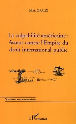 La culpabilité américaine - Assaut contre l'Empire du droit international public