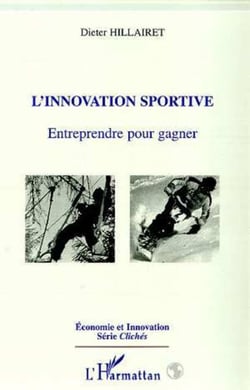 L'INNOVATION SPORTIVE - Entreprendre pour gagner
