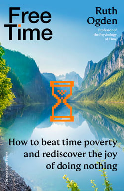Free Time - How to beat time poverty and rediscover the joy of doing nothing