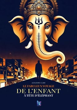 Le Fabuleux Voyage de l'Enfant à Tête d'Éléphant - Roman initiatique, quête de soi et spiritualité