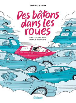 Des bâtons dans les roues - Le récit d'une longue relation automobile