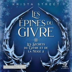 Les Épines du Givre: Les Secrets du Givre et de la Neige, T2