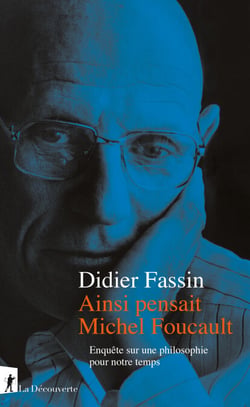 Ainsi pensait Michel Foucault - Enquête sur une philosophie pour notre temps