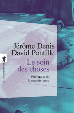 Le soin des choses - Politiques de la maintenance