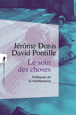 Le soin des choses - Politiques de la maintenance