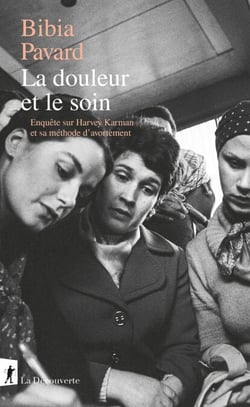 La douleur et le soin - Enquête sur Harvey Karman et sa méthode d'avortement