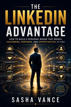 The LinkedIn Advantage - How to Build a Personal Brand That Brings Customers, Partners, and Opportunities to You