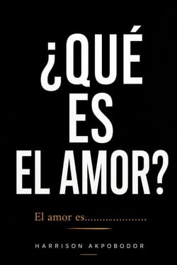 ¿Qué es el amor? El amor es......