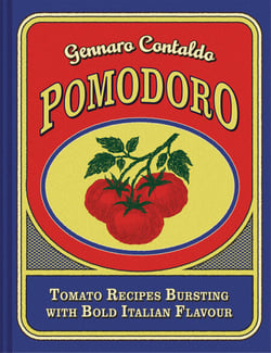 Pomodoro - Tomato recipes bursting with bold Italian flavour