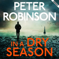 In A Dry Season - The 10th novel in the number one bestselling Inspector Alan Banks crime series