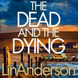The Dead and the Dying - Rhona MacLeod Returns In This Thrilling Scottish Crime Novel That You Won't Be Able to Put Down