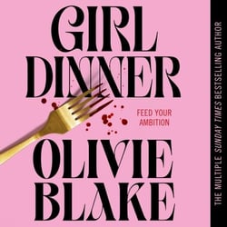 Girl Dinner - A wickedly smart and biting novel about power, lust and female rage
