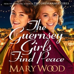 The Guernsey Girls Find Peace - The Final Heartbreaking Instalment of the Wartime Trilogy