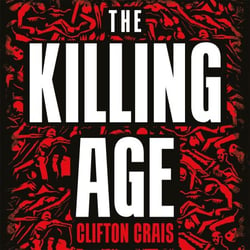 The Killing Age - How Violence Made the Modern World