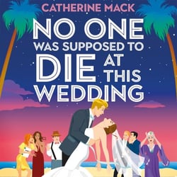 No one was Supposed to Die at this Wedding - A hilarious and whip-smart escapist murder mystery that will keep you guessing!