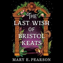 The Last Wish of Bristol Keats - The Enchanting Romantasy with Faeries and Forbidden Love